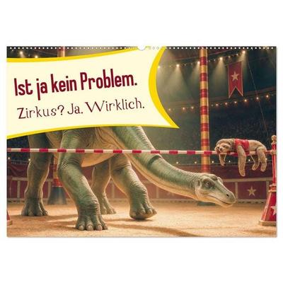 Ist ja kein Problem. Zirkus? Ja. Wirklich. (Wandkalender 2027 DIN A2 quer), CALVENDO Monatskalender