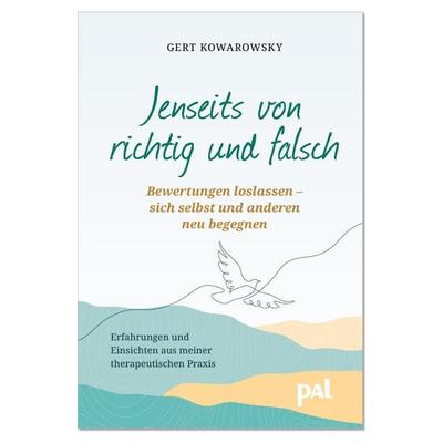 Jenseits von richtig und falsch, Taschenbuch von Gert Kowarowsky, PAL - Verlagsgesellschaft mbH, 978-3-910253-23-0
