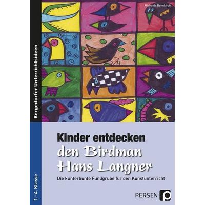 Kinder entdecken den Birdman Hans Langner, Taschenbuch von Michaela Bonnkirch, Persen Verlag in der AAP Lehrerwelt GmbH, 978-3-403-23247-6