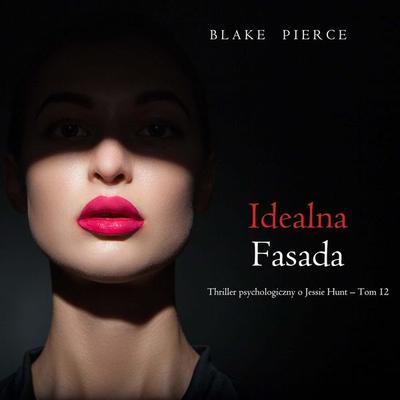 Idealna fasada (Thriller psychologiczny o Jessie Hunt – Tom 12) - Blake Pierce, Audio, 9798341594180