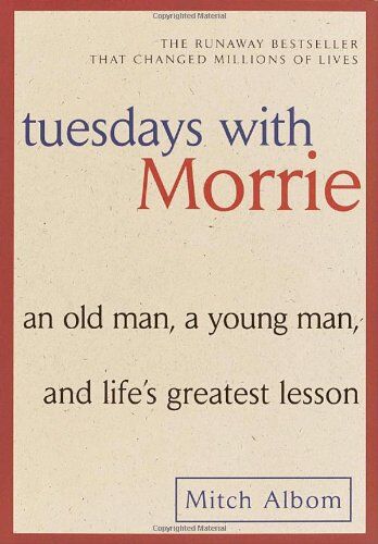 Mitch Albom - Tuesdays with Morrie: An Old Man, a Young Man, and Life's Greatest Lesson - Preis vom 09.10.2026 07:28:09 h