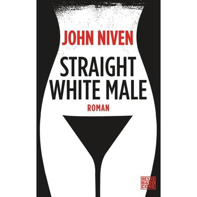 Straight White Male, Taschenbuch von John Niven, Heyne, 978-3-453-67694-7