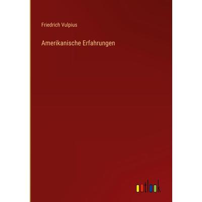 Amerikanische Erfahrungen, Gebundene Ausgabe von Friedrich Vulpius, Outlook, 978-3-368-70299-1