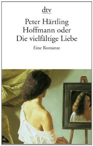 Peter Härtling - Hoffmann oder Die vielfältige Liebe: Eine Romanze - Preis vom 10.10.2026 11:48:34 h
