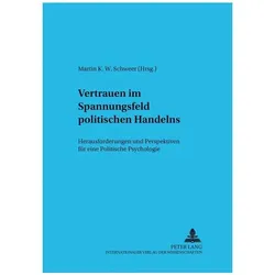 Vertrauen im Spannungsfeld politischen Handelns, Fachbücher von Martin K. W. Schweer