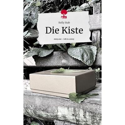 Die Kiste. Life is a Story - story.one, Gebundene Ausgabe von Kelly Stab, Story.one publishing, 978-3-7108-9422-0