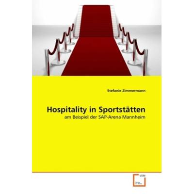 Zimmermann, S: Hospitality in Sportstätten, Taschenbuch von Stefanie Zimmermann, VDM, 978-3-639-29371-5