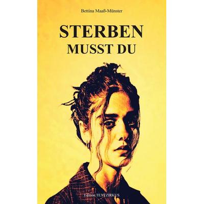 STERBEN MUSST DU, Taschenbuch von Bettina Maass-Muenster, Tredition, 978-3-384-62313-3