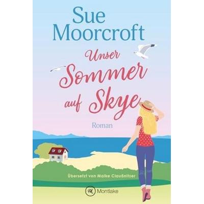 Unser Sommer auf Skye, Taschenbuch von Sue Moorcroft, Montlake Romance, 978-2-496-74055-4