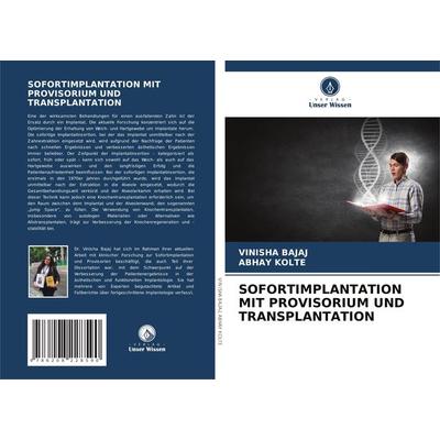 Sofortimplantation mit Provisorium und Transplantation, Taschenbuch von Vinisha Bajaj,Abhay Kolte, Verlag Unser Wissen, 978-620-8-22859-0