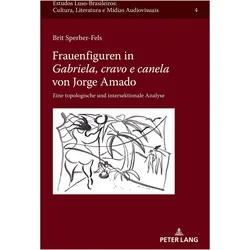Frauenfiguren in 'Gabriela, cravo e canela' von Jorge Amado, Fachbücher von Brit Sperber-Fels