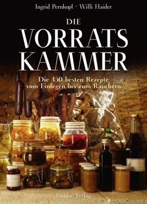 Ingrid Pernkopf - Die Vorratskammer: Die 450 besten Rezepte vom Einlegen bis zum Räuchern - Preis vom 07.10.2026 11:45:10 h