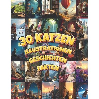 30 Katzen Geschichten, Illustrationen und Fakten, Taschenbuch von Professore Coolore, Independently Published
