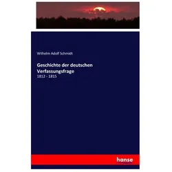 Geschichte der deutschen Verfassungsfrage, Fachbücher von Wilhelm A. Schmidt, Wilhelm Adolf Schmidt