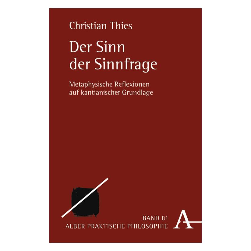Karl Alber Der Sinn der Sinnfrage (Deutsch, Softcover, Christian Thies) (7269260)