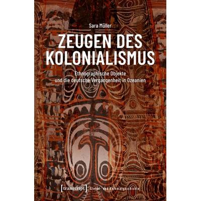 Zeugen des Kolonialismus, Taschenbuch von Sara Müller, Transcript, 978-3-8376-8017-1