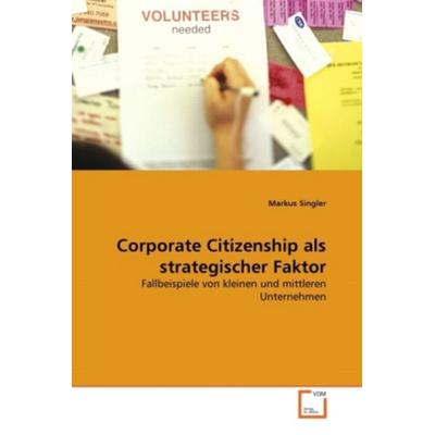 Singler, M: Corporate Citizenship als strategischer Faktor, Taschenbuch von Markus Singler, VDM, 978-3-639-24207-2