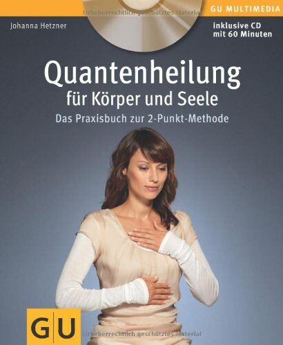 Johanna Hetzner - Quantenheilung für Körper und Seele (mit Audio-CD): Das Praxisbuch zur 2-Punkt-Methode (GU Multimedia) - Preis vom 30.09.2026 09:01:18 h
