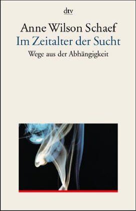 Schaef, Anne Wilson - Im Zeitalter der Sucht. (7218 230). Wege aus der Abhängigkeit. - Preis vom 11.10.2026 03:10:56 h