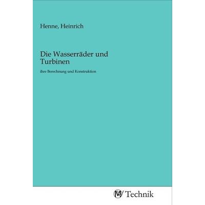 Die Wasserräder und Turbinen, Taschenbuch von , MV-Technik, 978-3-96883-054-4