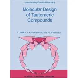 Molecular Design of Tautomeric Compounds, Fachbücher von L. P. Olekhnovich, Yu. A. Zhdanov, V. I. Minkin