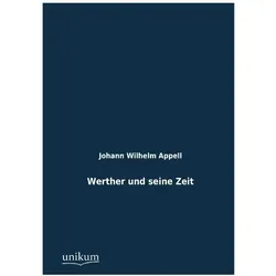 Werther und seine Zeit, Fachbücher von Johann W. Appell