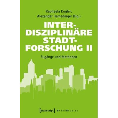 Interdisziplinäre Stadtforschung II, Taschenbuch von , Transcript, 978-3-8376-7156-8