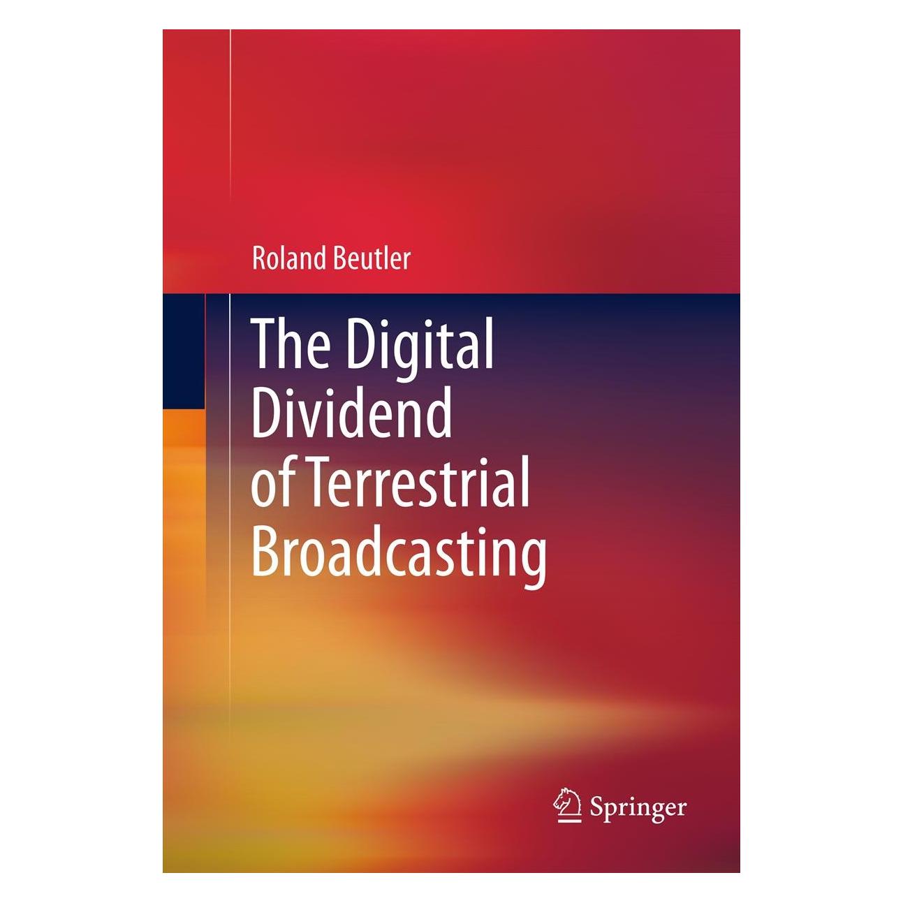 Springer The Digital Dividend of Terrestrial Broadcasting (9781461415688)