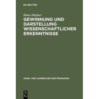 Gewinnung und Darstellung wissenschaftlicher Erkenntnisse, Gebundene Ausgabe von Klaus Haefner, De Gruyter Oldenbourg, 978-3-486-25444-0