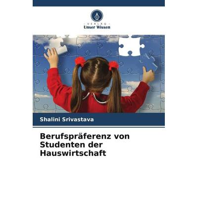 Berufspräferenz von Studenten der Hauswirtschaft, Taschenbuch von Shalini Srivastava,Prakash Singh Singh, Verlag Unser Wissen, 978-620-5-71183-5