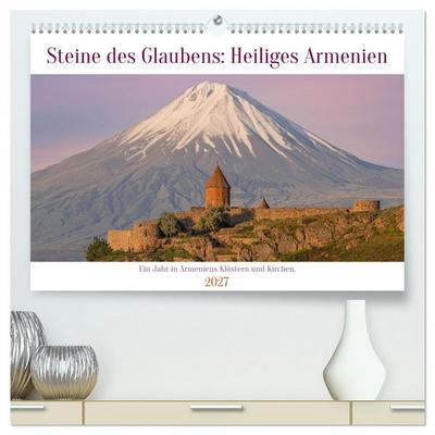 Steine Des Glaubens: Heiliges Armenien (hochwertiger Premium Wandkalender 2027 DIN A2 quer), Kunstdruck in Hochglanz