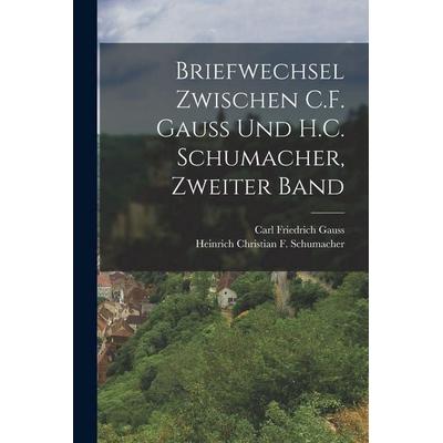 Briefwechsel zwischen C.F. Gauss und H.C. Schumacher, Zweiter Band, Taschenbuch von Carl Friedrich Gauss,Heinrich Christian F. Schumacher, Legare