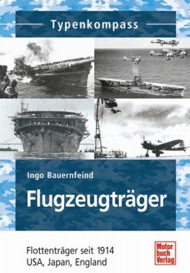 Ingo Bauernfeind - Flugzeugträger: Flottenträger im Zweiten Weltkrieg: USA, Japan, England (Typenkompass) - Preis vom 18.10.2026 19:22:15 h