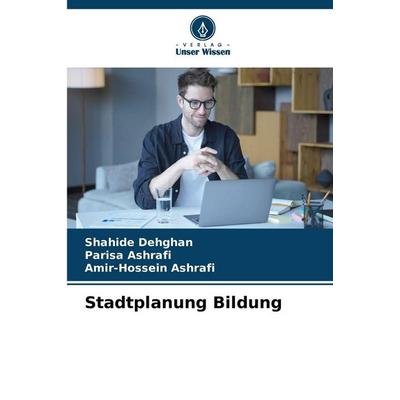 Stadtplanung Bildung, Taschenbuch von Shahide Dehghan,Parisa Ashrafi,Amir-Hossein Ashrafi, Verlag Unser Wissen, 978-620-9-06038-0