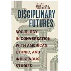 Disciplinary Futures, Fachbücher von Nadia Y. Kim, Pawan Dhingra