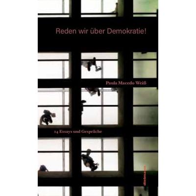 Reden wir über Demokratie!, Taschenbuch von Paula Macedo Weiss, Dielmann, Axel, 978-3-86638-309-8