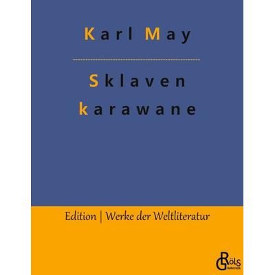 Die Sklavenkarawane, Taschenbuch von Karl May, Gröls Verlag, 978-3-96637-763-8