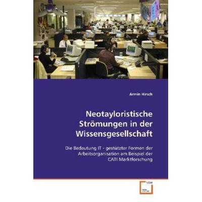 Hirsch, A: Neotayloristische Strömungen in der Wissensgesell, Taschenbuch von Armin Hirsch, VDM, 978-3-639-11063-0