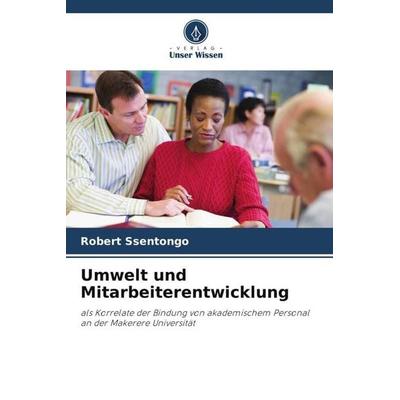 Umwelt und Mitarbeiterentwicklung, Taschenbuch von Robert Ssentongo, Verlag Unser Wissen, 978-620-5-58589-4