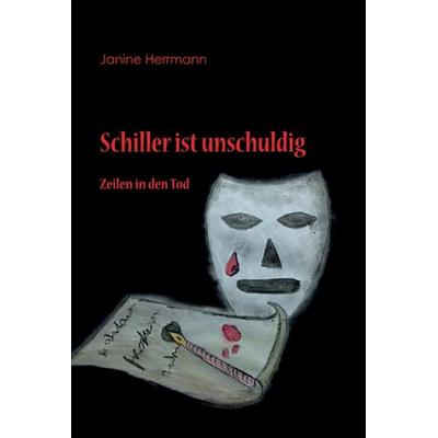 Schiller ist unschuldig, Gebundene Ausgabe von Janine Herrmann, Tredition, 978-3-7345-2141-6
