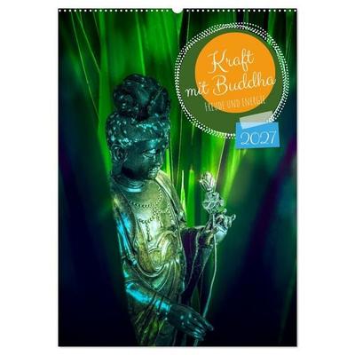 Kraft mit Buddha (Wandkalender 2027 DIN A2 hoch), CALVENDO Monatskalender