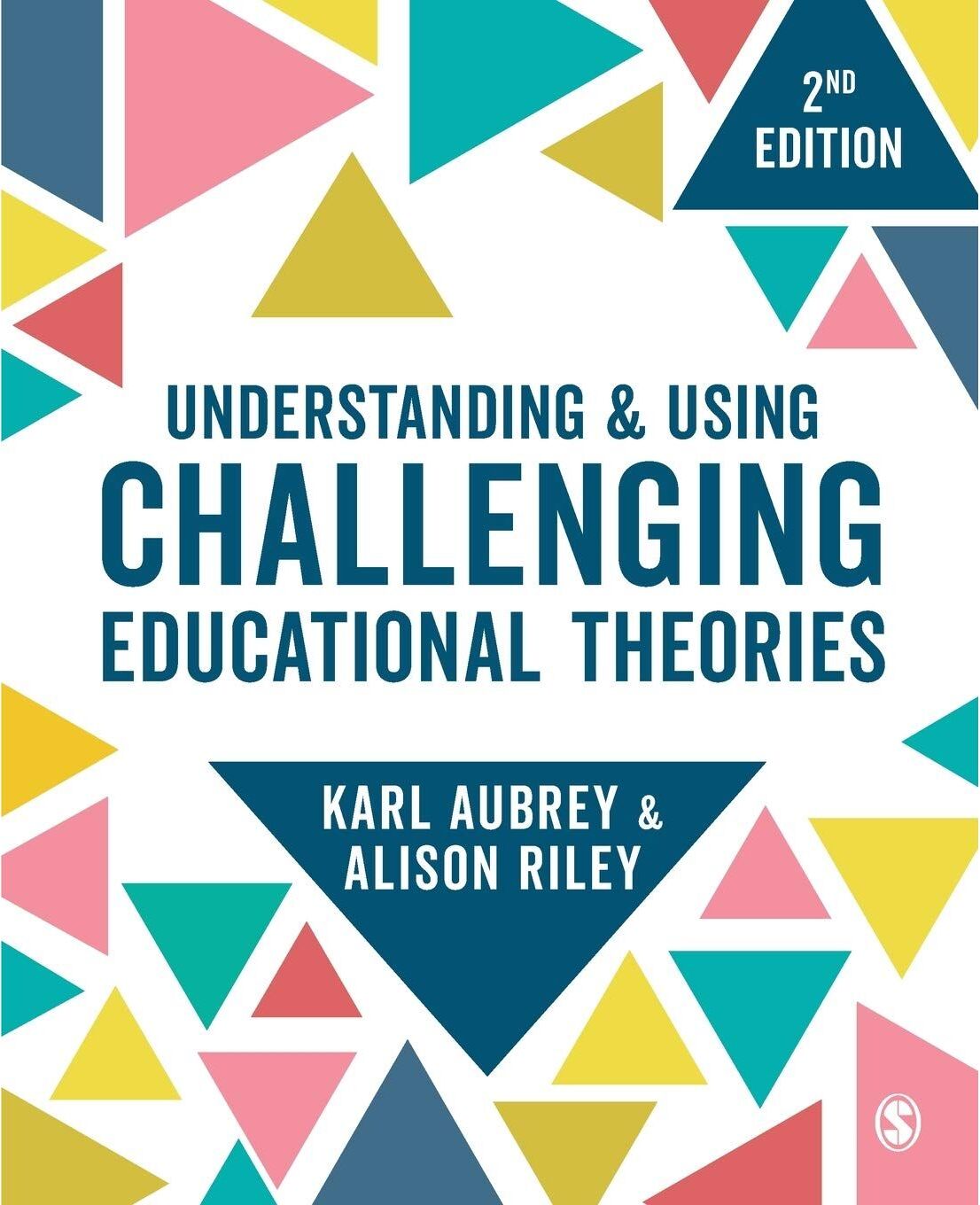 SAGE Publications Understanding and Using Challenging Educational Theories