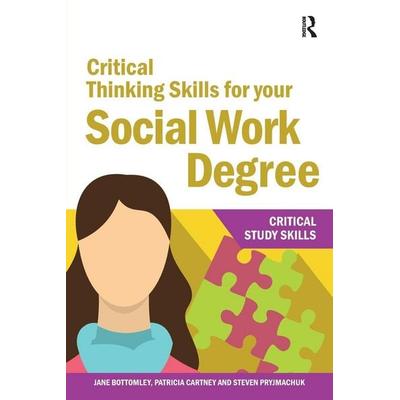 Critical Thinking Skills for your Social Work Degree, Taschenbuch von Jane Bottomley,Patricia Cartney,Steven Pryjmachuk, Taylor and Francis,