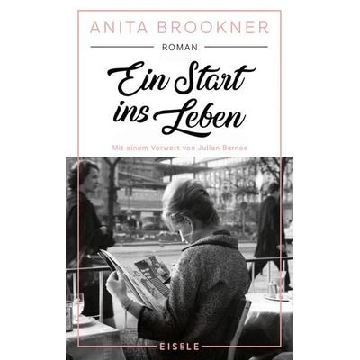 Ein Start ins Leben, Gebundene Ausgabe von Anita Brookner, Eisele Verlag
