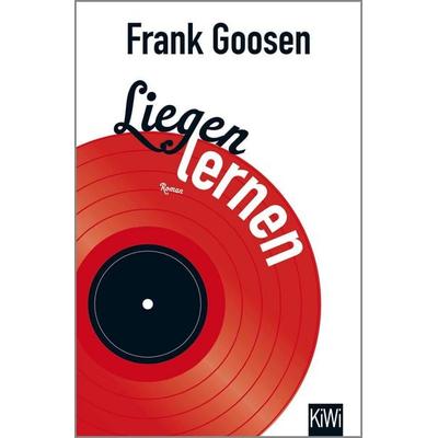 Liegen lernen, Taschenbuch von Frank Goosen, Kiepenheuer & Witsch, 978-3-462-04818-6