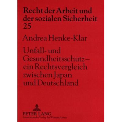Unfall- und Gesundheitsschutz – ein Rechtsvergleich zwischen Japan und Deutschland, Taschenbuch von Andrea Henke-Klar, Peter Lang GmbH,