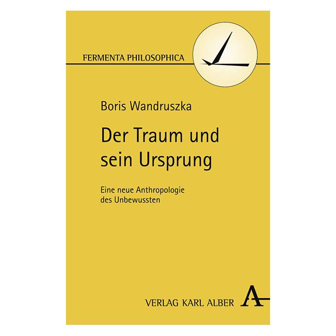 Karl Alber Der Traum und sein Ursprung (Deutsch, Softcover, Boris Wandruszka) (9064436)