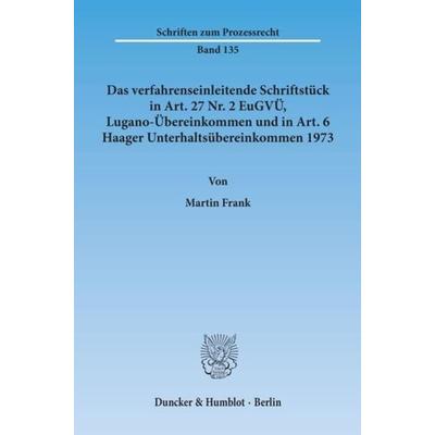 Das verfahrenseinleitende Schriftstück in Art. 27 Nr. 2 EuGVÜ, Lugano-Übereinkommen und in Art. 6 Haager Unterhaltsübereinkommen 1973., Taschenbuch