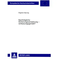 Nachträgliche Sicherungsverwahrung - verfassungsgemäss?, Fachbücher von Dagmar Sprung