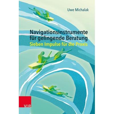 Navigationsinstrumente für gelingende Beratung, Taschenbuch von Uwe Michalak, Vandenhoeck + Ruprecht, 978-3-525-40032-6